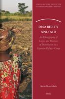 Disability and Aid: An Ethnography of Logics and Practices of Distribution in a Ugandan Refugee Camp 9004683011 Book Cover