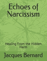 Echoes of Narcissism:: Healing From the Hidden Harm B0FM3VBG5F Book Cover
