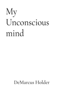 My Unconscious Mind B0DTQPHQRX Book Cover