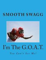 I'm The G.O.A.T.: You Can't See Me! 1721240438 Book Cover