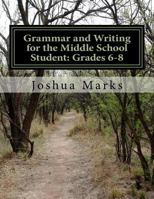 Grammar and Writing for the Middle School Student: Grades 6-8 1517546028 Book Cover