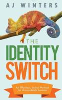 The Identity Switch: An Effortless, Lethal Method for Unavoidable Success 1511990163 Book Cover