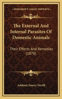 The External And Internal Parasites Of Domestic Animals: Their Effects And Remedies 0548873119 Book Cover