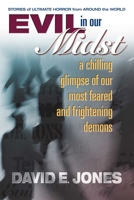 Evil in Our Midst: A Chilling Glimpse of Our Most Feared and Frightening Demons 0757000096 Book Cover