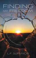 Finding My Freedom: A Journey of Resilience, Hope, and Empowerment 1038334691 Book Cover