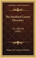 The Hartford County Directory: For 1885-86 1120888034 Book Cover