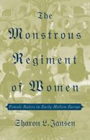 The Monstrous Regiment of Women: Female Rulers in Early Modern Europe 0312213417 Book Cover