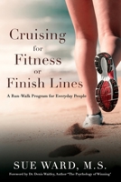 Cruising for Fitness or Finish Lines: A Run-Walk Program for Everyday People 0966810414 Book Cover