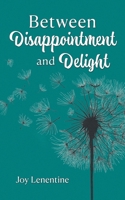 Between Disappointment and Delight 1038315204 Book Cover