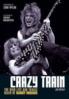 Crazy Train: The High Life and Tragic Death of Randy Rhoads 1906002371 Book Cover