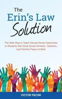 Erin?s Law Solution: The Safe Way to Teach Sexual Abuse Awareness to Students That Gives Social Workers, Teachers, and Parents Peace of Mind 154664203X Book Cover