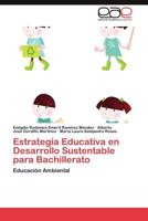 Estrategia Educativa En Desarrollo Sustentable Para Bachillerato 3847362631 Book Cover