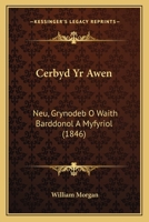Cerbyd Yr Awen: Neu, Grynodeb O Waith Barddonol A Myfyriol (1846) 1167451015 Book Cover