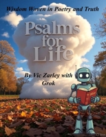 Psalms for Life: Wisdom Woven in Poetry and Truth 1326112694 Book Cover
