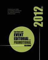 2012 Event, Editorial & Promotional Calendar™: The Ultimate Planning Tool for Publishers, Marketers & Business Owners 1463503997 Book Cover