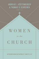 Women in the Church: An Analysis and Application of 1 Timothy 2:9-15 0801020204 Book Cover