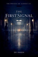 The First Signal (The Physics of Almost Us) B0GRCPRY72 Book Cover