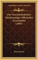 Die Verschiedenheiten Gleichnamiger Officineller Arzneimittel (1895) 1148498648 Book Cover