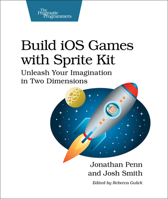 Build IOS Games with Sprite Kit: Unleash Your Imagination in Two Dimensions 1941222102 Book Cover