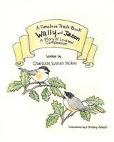 Wally and Jason: A story of love and compassion 147813285X Book Cover