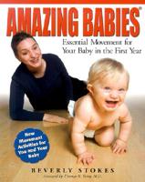 Amazing Babies: Essential Movement for Your Baby in the First Year 0968790003 Book Cover