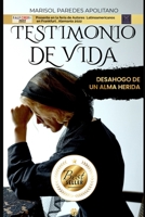 TESTIMONIO DE VIDA: Desahogo de un alma herida B09PM781RP Book Cover
