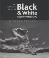 The Complete Guide to Black White Digital Photography 1600595235 Book Cover