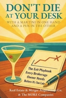 DON’T DIE AT YOUR DESK WITH A MARTINI IN ONE HAND AND A PEN IN THE OTHER B0G2BKKT1P Book Cover