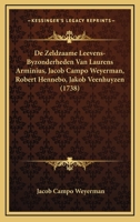 De Zeldzaame Leevens-Byzonderheden Van Laurens Arminius, Jacob Campo Weyerman, Robert Hennebo, Jakob Veenhuyzen (1738) 1165918188 Book Cover