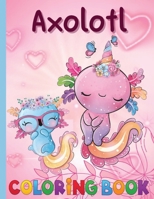 An Axolotl Coloring Book for Kids: Explore Underwater Adventures with Axolotl B0BFTWFC9V Book Cover