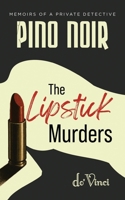 Pino Noir- Memoirs of a Private Detective: The Lipstick Murders 1969919817 Book Cover