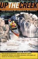 Up the Creek : True Stories of Canoeists in Trouble 0071390901 Book Cover