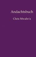 Andachtsbuch: Chris Mwalw'a 3384692624 Book Cover