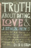 The Truth about Dating, Love & Just Being Friends 1400316413 Book Cover
