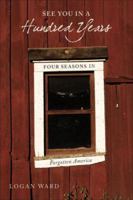 See You in a Hundred Years: Four Seasons in Forgotten America 0385342683 Book Cover