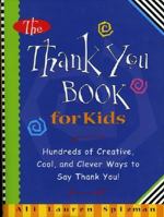 The Thank You Book for Kids: Hundreds of Creative, Cool, and Clever Ways to Say Thank You! 1563526409 Book Cover