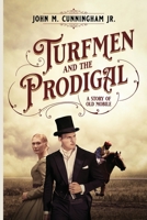 Turfmen and the Prodigal: A Story of Old Mobile 1732248842 Book Cover