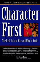 Character First: The Hyde School Way and Why It Works 0761501606 Book Cover