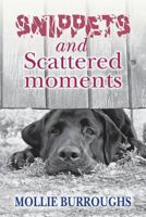 Snippets and Scattered moments 1494894610 Book Cover