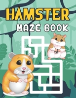 Hamster Maze Book: A Fantastic Brain Games Fun Maze Book Includes Instructions And Solutions B096HRYGBN Book Cover