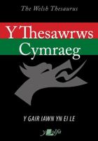 Thesawrws Cymraeg, Y / Welsh Theusarus, The 1800990103 Book Cover