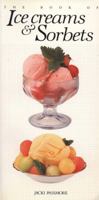The Book of Ice Cream and Sorbets (Book of...) 0895865033 Book Cover