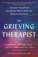 The Grieving Therapist: Caring for Yourself and Your Clients When It Feels Like the End of the World 1623178452 Book Cover