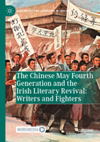 The Chinese May Fourth Generation and the Irish Literary Revival: Writers and Fighters 9819952719 Book Cover