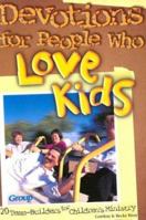 Devotions for People Who Love Kids: 20 Team-Builders for Children's Ministry 0764421158 Book Cover