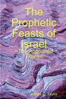 The Prophetic Feasts of Israel 1312444886 Book Cover