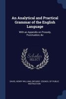 An Analytical and Practical Grammar of the English Language: With an Appendix on Prosody, Punctuation, &c 1376967308 Book Cover