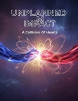 Unplanned Impact: A Collision Of Hearts B0HF8JJRGP Book Cover