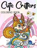 Cute Critters Coloring Book: Adorable Baby Animals In Teacups Colouring Book With Bonus Cats B08XX8FQ97 Book Cover