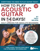 How to Play Acoustic Guitar in 14 Days: Daily Lessons for Absolute Beginners B097XB7DCZ Book Cover